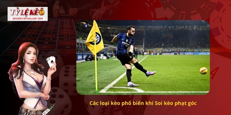 Các loại kèo phổ biến khi Soi kèo phạt góc