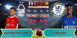 dự đoán kết quả Nottingham Forest vs Chelsea